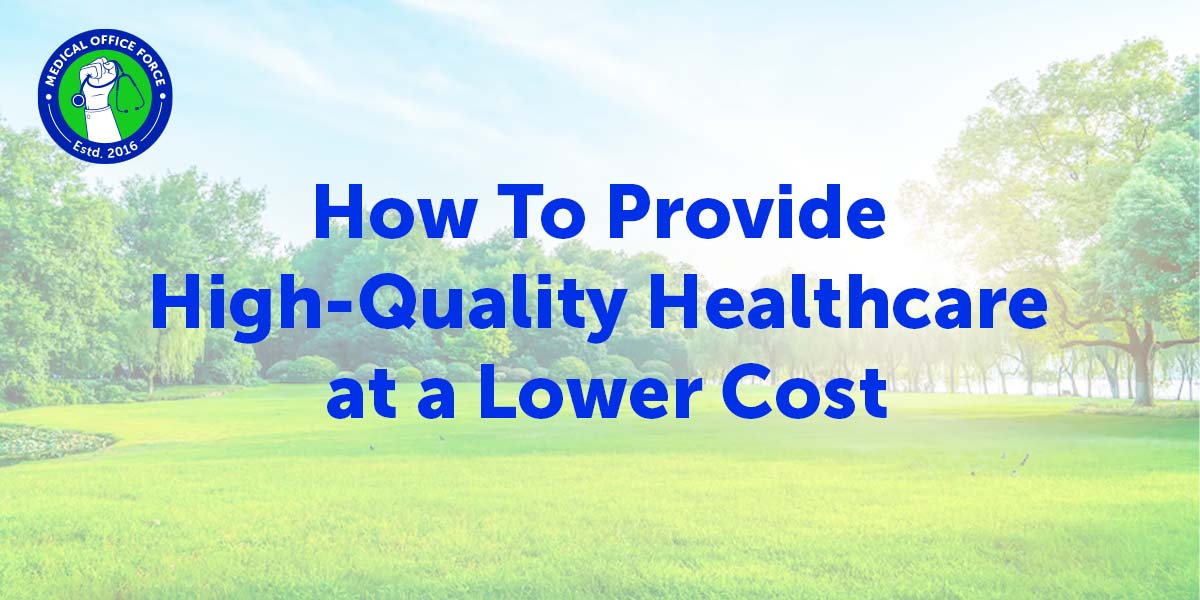 How To Provide High-Quality Healthcare at a Lower Cost